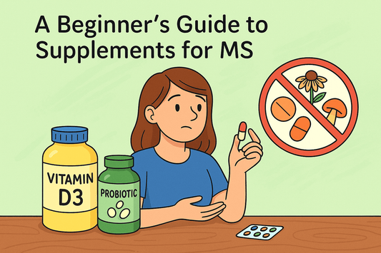 A Beginner’s Guide to Supplements for MS: Where to Start and What to Avoid