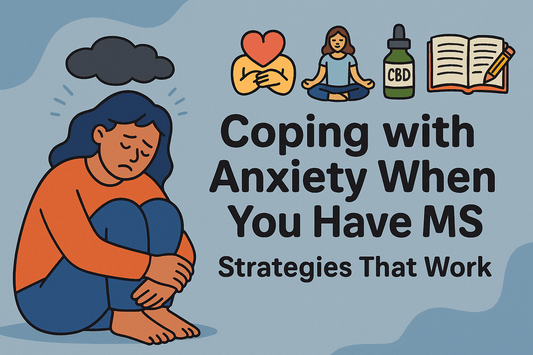 Coping with Anxiety When You Have MS: Strategies That Work
