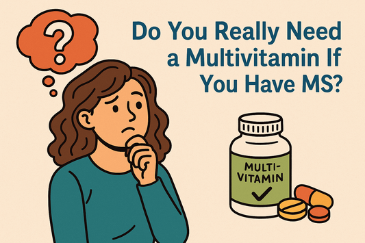 Do You Really Need a Multivitamin If You Have MS?