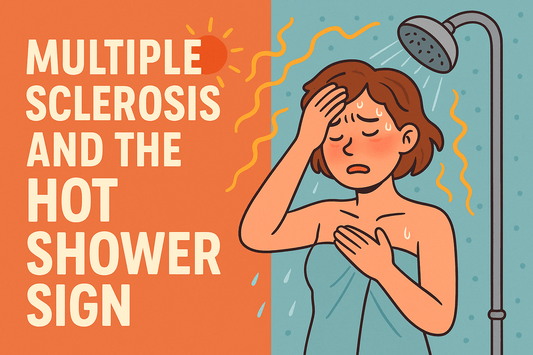 The Hot Shower Sign in Multiple Sclerosis: Why Heat Can Worsen MS Symptoms