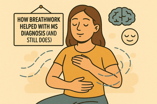 How Breathwork Helped with MS Diagnosis (And Still Does)