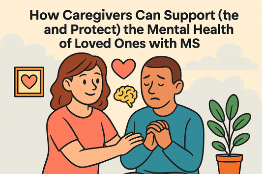 How Caregivers Can Support (and Protect) the Mental Health of Loved Ones with MS