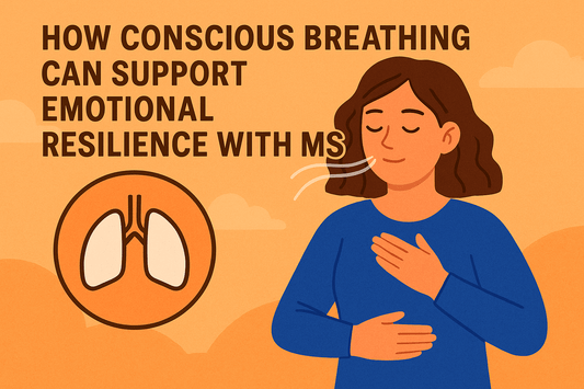 How Conscious Breathing Can Support Emotional Resilience with MS