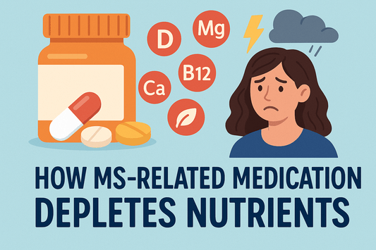 How MS-Related Medication Depletes Nutrients—And What to Supplement With