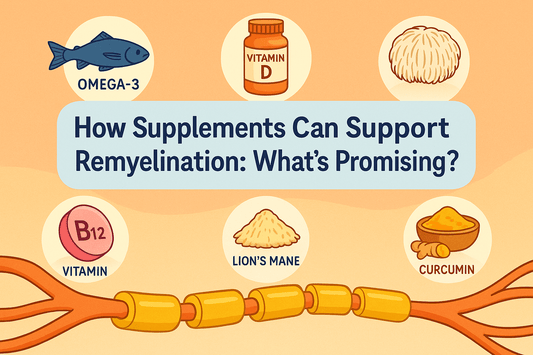 How Supplements Can Support Remyelination: What’s Promising?