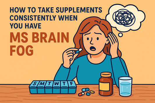 How to Take Supplements Consistently When You Have MS Brain Fog