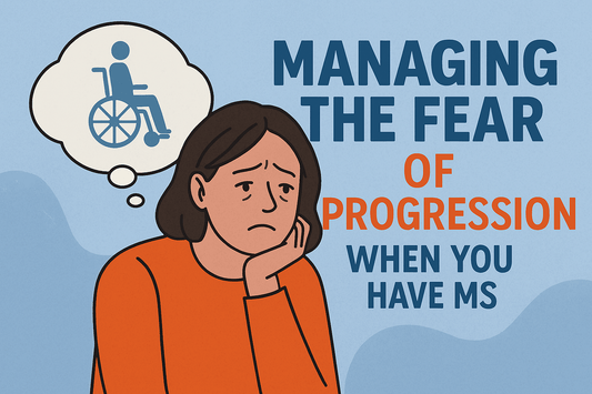 Managing the Fear of Progression When You Have MS