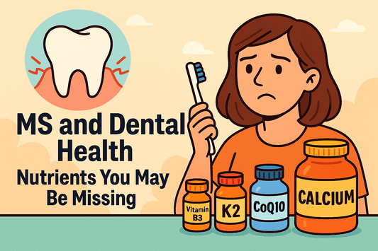 MS and Dental Health: Nutrients You May Be Missing