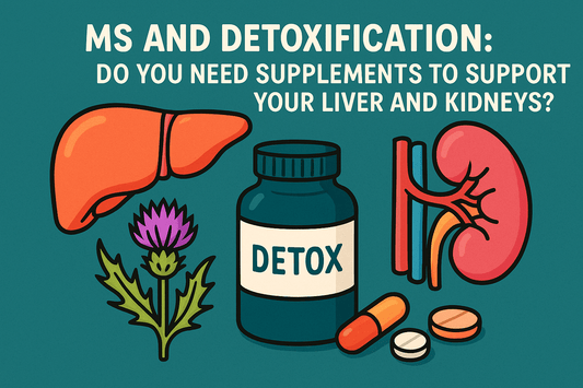 MS and Detoxification: Do You Need Supplements to Support Your Liver and Kidneys?