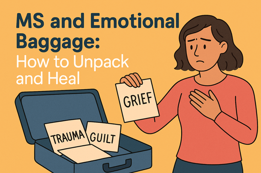 MS and Emotional Baggage: How to Unpack and Heal