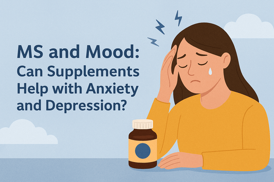 MS and Mood: Can Supplements Help with Anxiety and Depression?