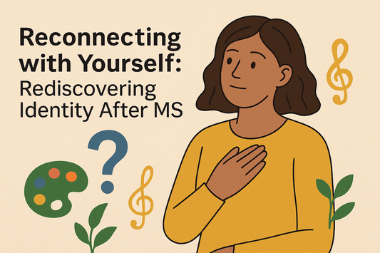 Reconnecting with Yourself: Rediscovering Identity After MS