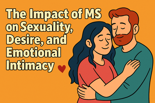 The Impact of MS on Sexuality, Desire, and Emotional Intimacy