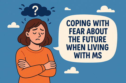 Coping with Fear About the Future When Living with MS: Finding Peace in Uncertainty