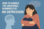 How to Handle the Emotional Numbness of MS Depression
