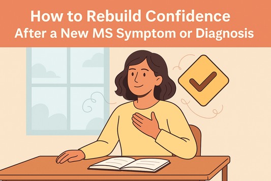 How to Rebuild Confidence After a New MS Symptom or Diagnosis