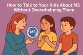 How to Talk to Your Kids About MS Without Overwhelming Them