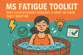 MS Fatigue Toolkit: Why Cold Plunges Deserve a Spot in Your Daily Routine