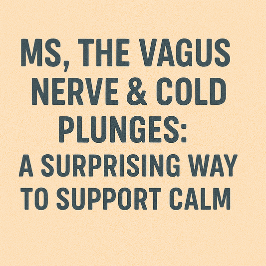 MS, the Vagus Nerve & Cold Plunges: A Surprising Way to Support Calm