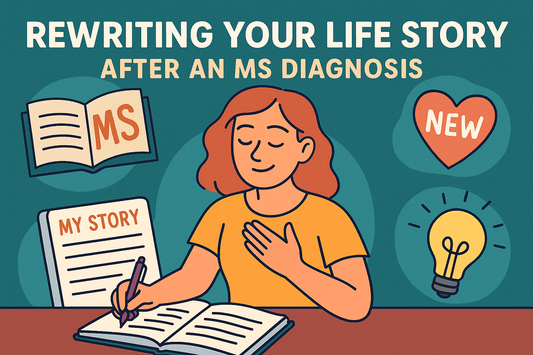 Rewriting Your Life Story After an MS Diagnosis
